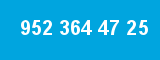 952 364 47 25